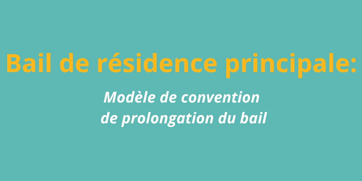 Bail de résidence principale: modèle de convention de prolongation du bail