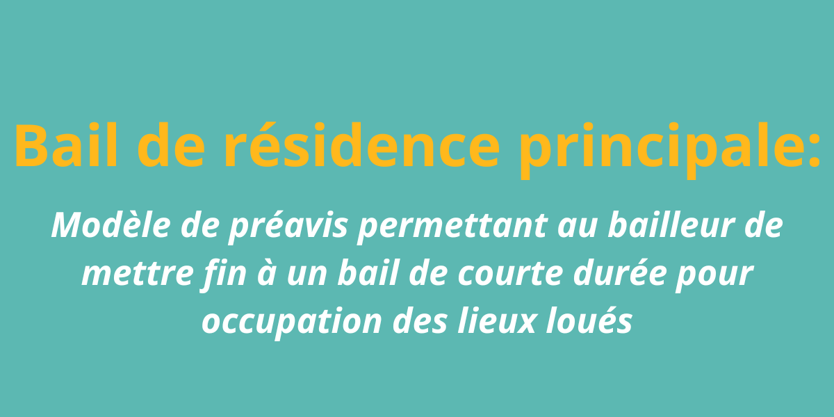 Bail de résidence principale: modèle de préavis permettant au bailleur de mettre fin à un bail de courte durée pour occupation des lieux loués