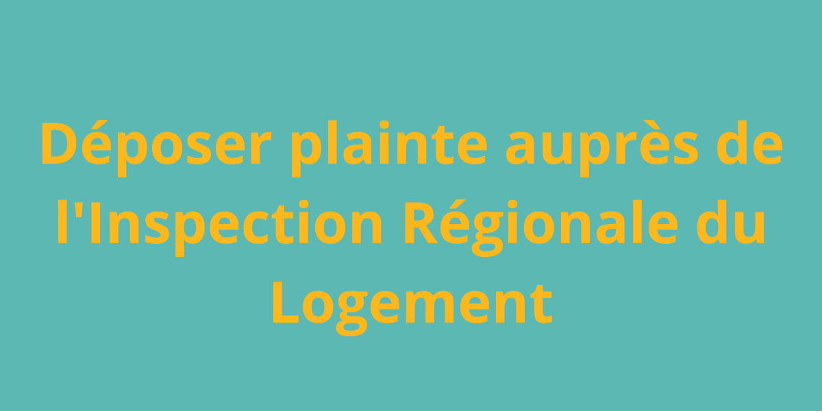 Brochure: déposer plainte auprès de l'Inspection Régionale du Logement