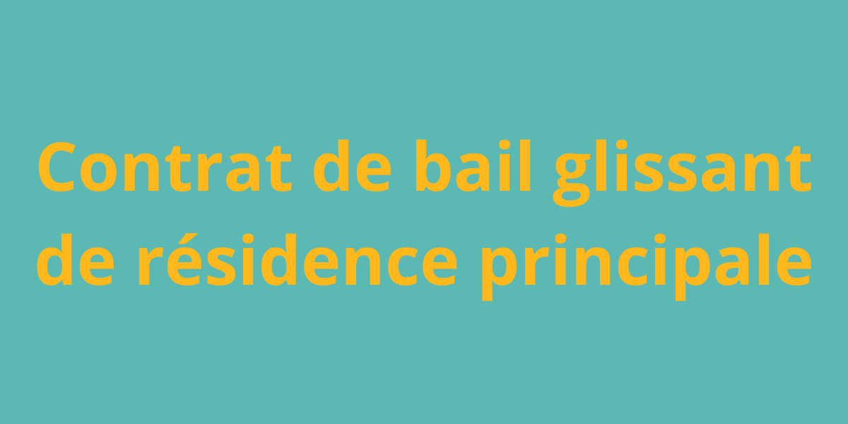Contrat de bail glissant de résidence principale